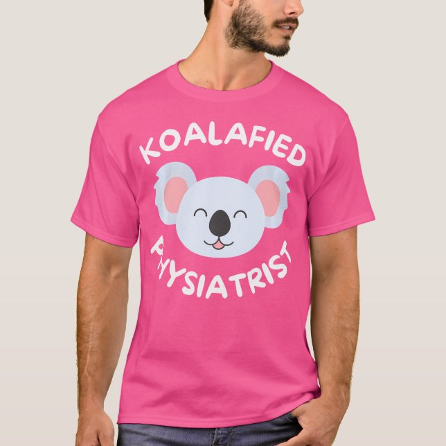 Koalafied Physiatrist Rehabilitationsmedizin T-Shirt (Vorderseite)