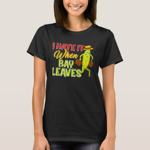 Koch, den ich hasste, wenn Blätter in der Bucht Fe T-Shirt