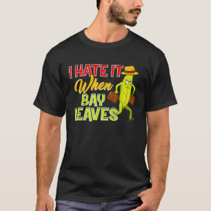 Koch, den ich hasste, wenn Blätter in der Bucht Fe T-Shirt