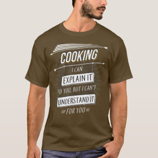 Koch-Geschenk lustiges Design mit Cooking-Zitat T-Shirt