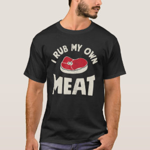 Koch I Rub mein eigenes Fleisch Funny Men Kochen G T-Shirt
