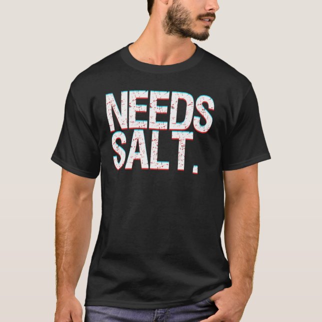 Koch Joke benötigt Salz und Konditionen Beruflich  T-Shirt (Vorderseite)