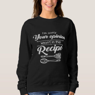 Koch oder kochen Sie Ihre Meinung war in der Rezep Sweatshirt