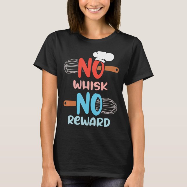Kochen Backen Crew keine Whisky keine Belohnung Ko T-Shirt (Vorderseite)