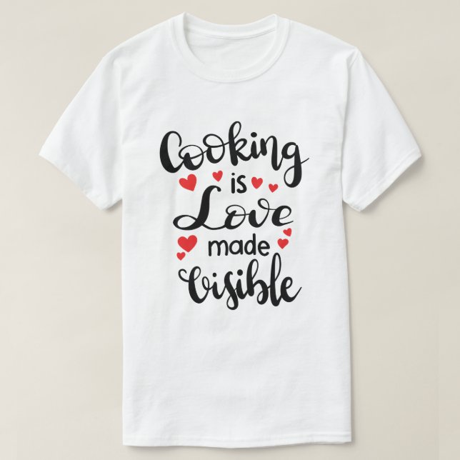 Kochen ist Liebe gemacht sichtbaren T - Shirt (Design vorne)