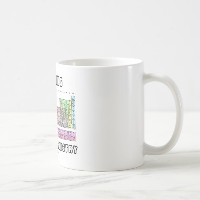 Kochen ist nur Chemie (Periodischer Tisch) Kaffeetasse (Rechts)