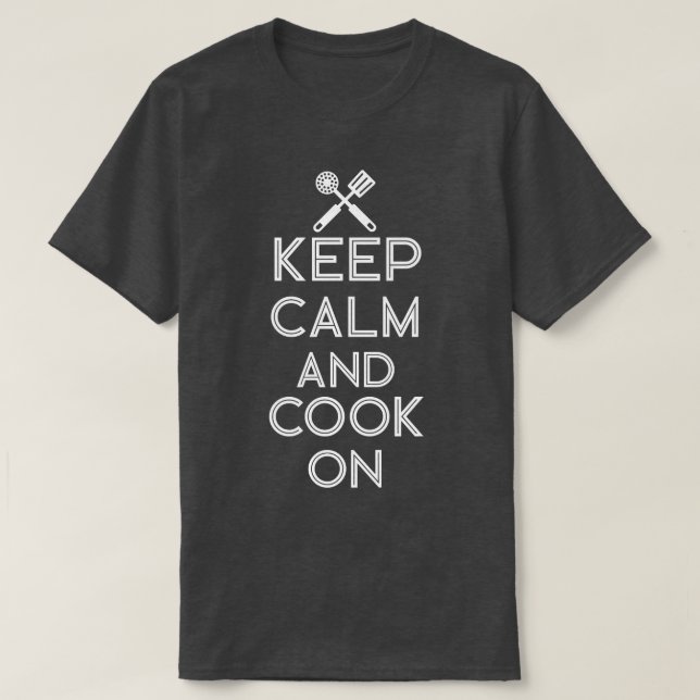 Kochen Koch Küche Koch Behielt ruhig und kochen we T-Shirt (Design vorne)
