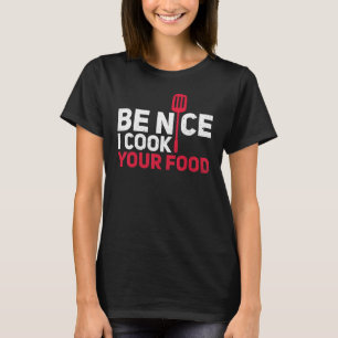 Kochen Köche Kochen Kochen Köche Sei nett Ich koch T-Shirt