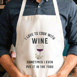 Kochen mit Wein | Funny Wine Lovers Schürze<br><div class="desc">Unser lustiges Schürze-Design für schüchterne Köche zeigt "Ich Liebe,  mit Wein zu kochen; manchmal habe ich es sogar in das Essen gelegt" in modernen Blockschriften mit einer Weinglas-Illustration.</div>
