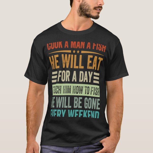Kochen Sie einem Mann einen Fisch, den er für eine T-Shirt (Vorderseite)