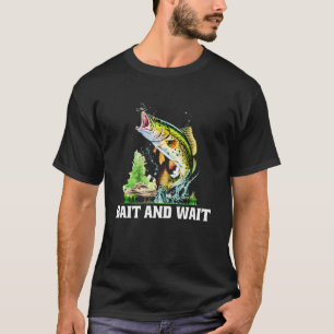 Köder und Warten Fischen Jagen Fischer Jäger See T-Shirt