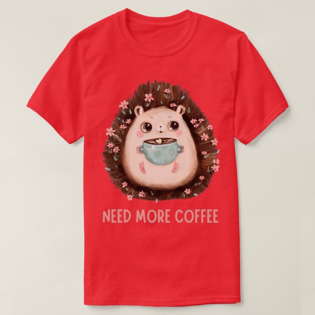 Koffein braucht mehr Kaffee T-Shirt (Design vorne)
