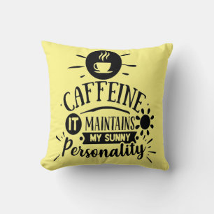 Koffein erhält meine sonnige Persönlichkeit Kissen
