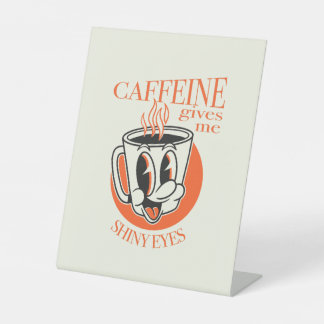 Koffein gibt mir glänzende Augen novelty Kaffeeshi Sockelschild