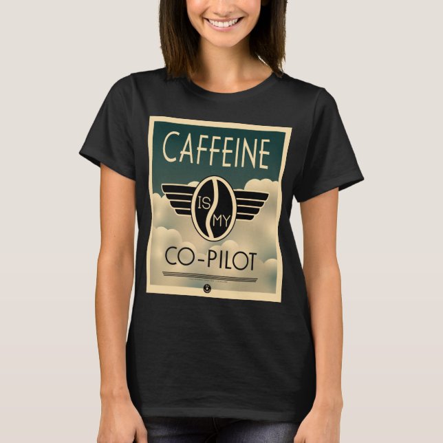 Koffein ist mein Co-Pilot-T - Shirt (Vorderseite)