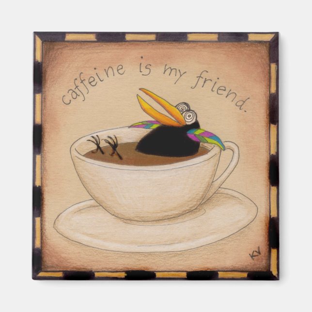 Koffein ist mein Freund Magnet (Vorne)