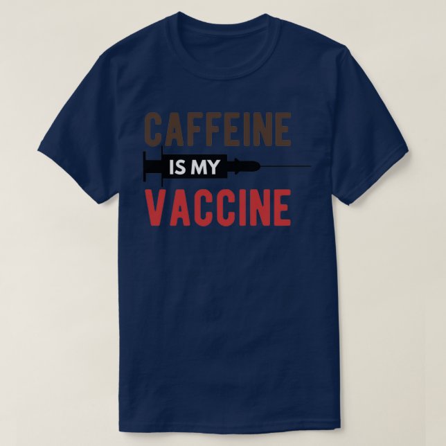 Koffein ist mein Impfstoff T-Shirt (Design vorne)