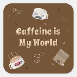 Koffein ist meine Welt Quadratischer Aufkleber