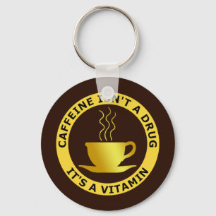 KOFFEIN IST NICHT EINE DROGE, ITIS EIN VITAMIN SCHLÜSSELANHÄNGER