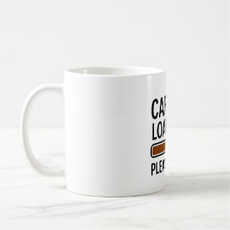 Koffein-Ladung... Bitte warten - Funny Coffee Tass Kaffeetasse