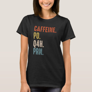 Koffein Po Q4h Prn T-Shirt Lustiger Krankenpfleger