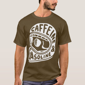 Koffein und Benzin T-Shirt