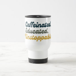 Koffeinhaltig. Gebildet. Unaufhaltsam. Reisebecher