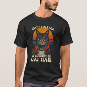 Koffeinhaltig und bedeckt mit Katzenhaaren Lustige T-Shirt