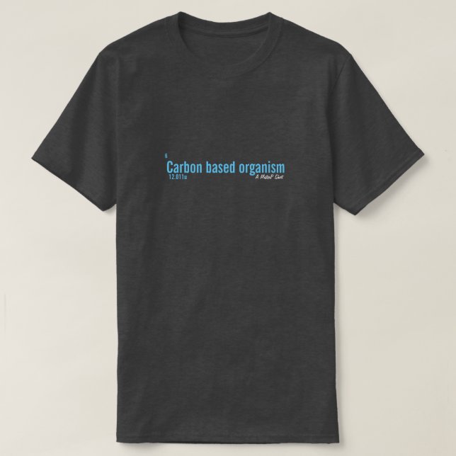 Kohlenstoffbasierter Organismus - Ein MisterP-Shir T-Shirt (Design vorne)