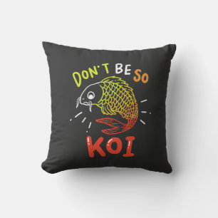 Koi Fisch - Sei nicht so Koi Kissen