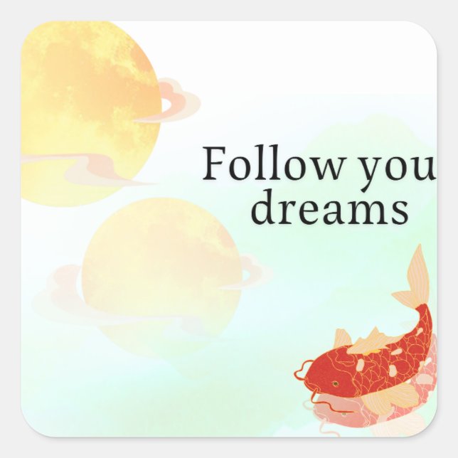 Koi Fish Dream Quote Art Print – "Follow Your Drea Quadratischer Aufkleber (Vorderseite)