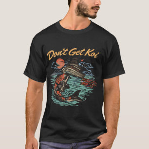 Koi nicht bekommen T-Shirt