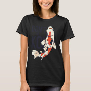 Koi-Zitat: Sei kein Koi-Fisch Japanisch T-Shirt