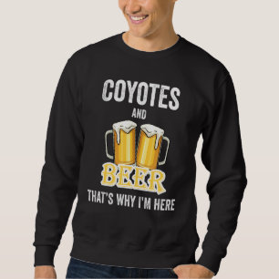 Kojoten und Bier deshalb bin ich hier Sweatshirt