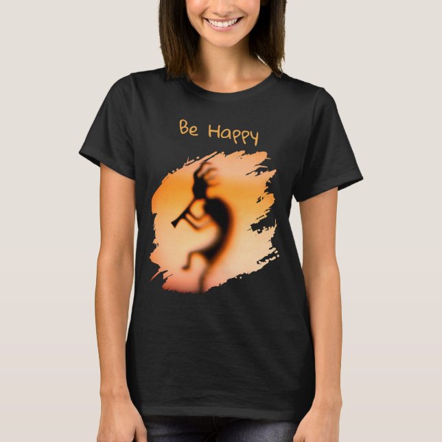 Kokopelli Be Happy   T-Shirt (Vorderseite)