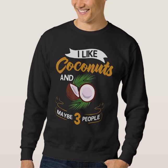 Kokosmilch Öl Wasser Creme Bäume Obstpalme Butte Sweatshirt (Vorderseite)