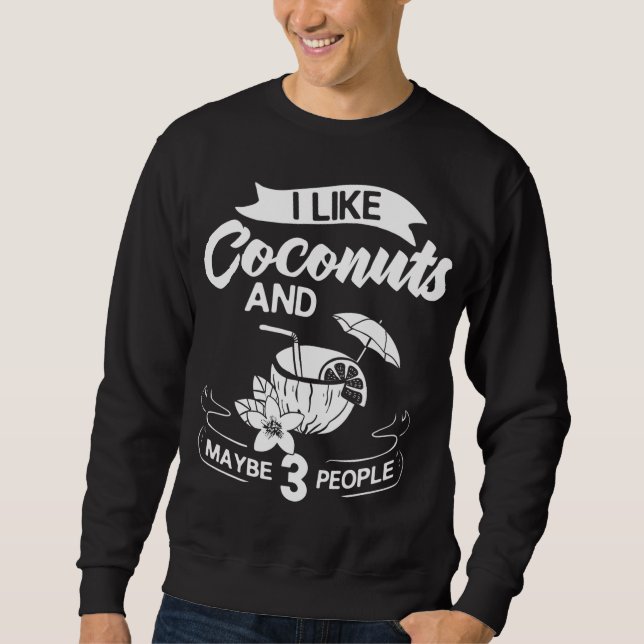 Kokosmilch Öl Wasser Creme Bäume Obstpalme Butte Sweatshirt (Vorderseite)