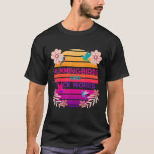 Kolibris und F-Wörter fluchen Naturgarten T-Shirt