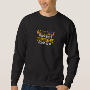 Kollege verlässt Abschied Viel Glück beim Finden v Sweatshirt