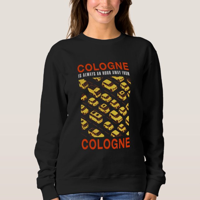 Köln ist eine Stunde von Köln entfernt. Sweatshirt (Vorderseite)
