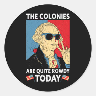 Kolonien sind ziemlich rowdy Independence Day Funn Runder Aufkleber