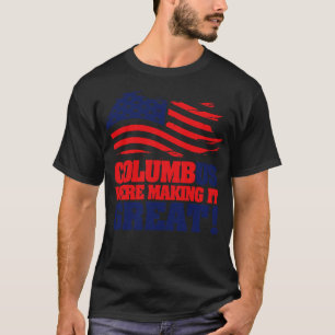 Kolumbus machte es großartig T-Shirt