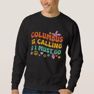 Kolumbus ruft und ich muss gehen sweatshirt