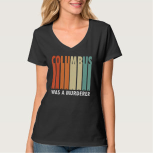 Kolumbus war ein Mörder, der illegale Einwanderung T-Shirt
