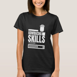 Kombucha Skills Loading Funny Kombucha T-Shirt