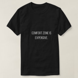 Komfortzone ist teuer T-Shirt