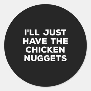 Komisch, ich nehme einfach die Chicken Nuggets Runder Aufkleber
