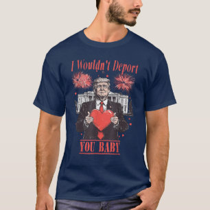 komisch, ich würde dich nicht deportieren T-Shirt