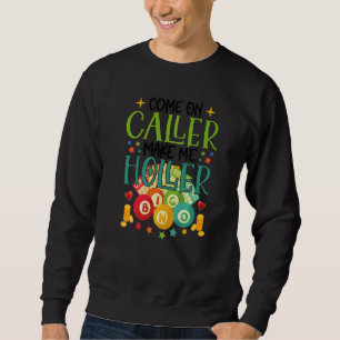 Komm, Anrufer, bring mich zum Schreien Bingo Lotte Sweatshirt