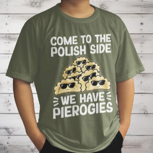 Komm auf die polnische Seite, wir haben Pierogi, l T-Shirt
